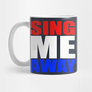 Sing Me Away Mug